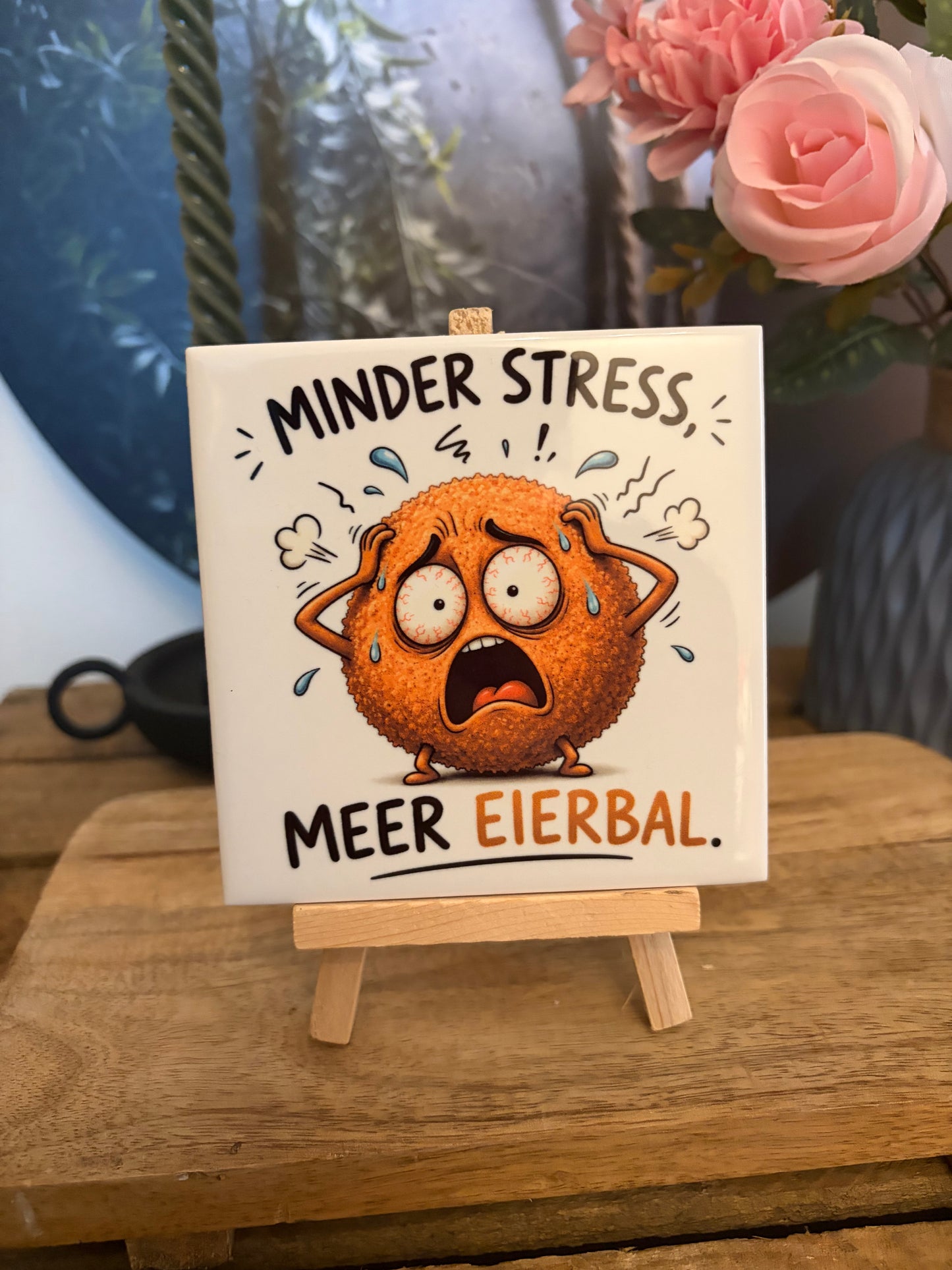 Tegeltje “minder stress, meer eierbal”