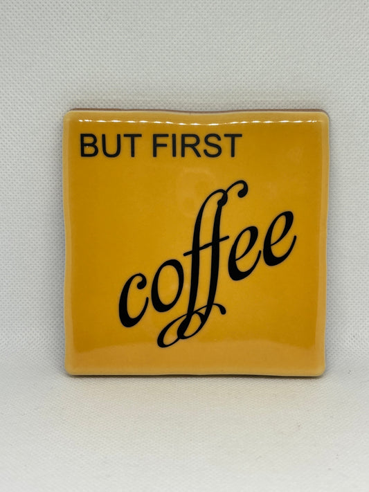 Tegeltje " But first Coffee"